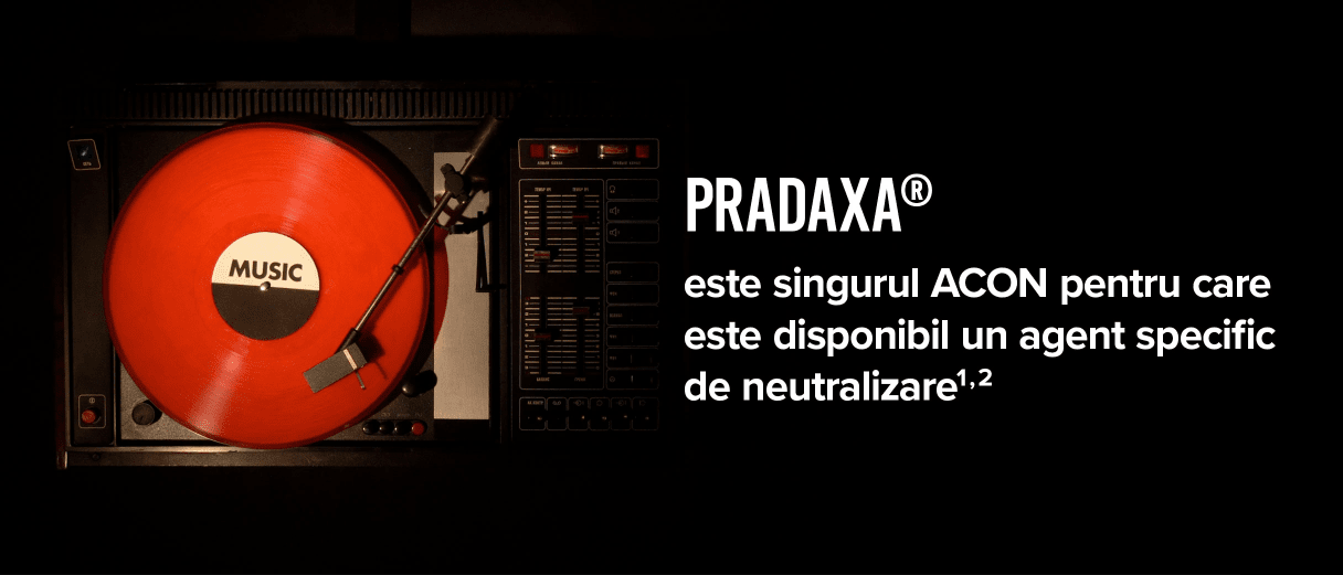 Pradaxa® este singurul ACON pentru care este disponibil un agent specific de neutralizare.